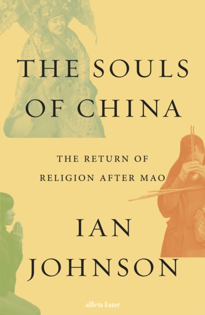 The Souls of China : The Return of Religion After Mao, Hardback Book