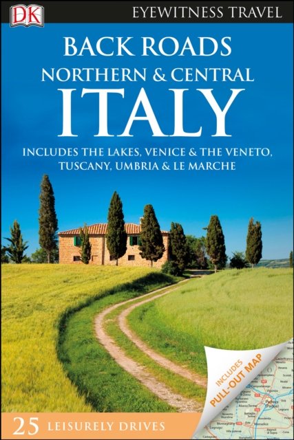 DK Eyewitness Back Roads Northern and Central Italy, Paperback / softback Book