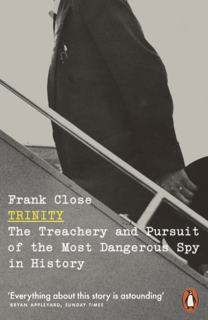 Trinity : The Treachery and Pursuit of the Most Dangerous Spy in History, EPUB eBook