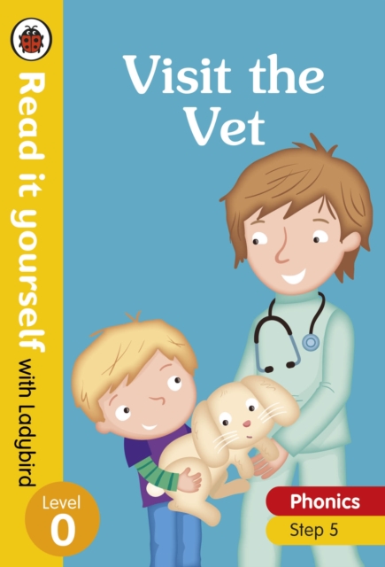 Visit the Vet - Read it yourself with Ladybird Level 0: Step 5, Hardback Book