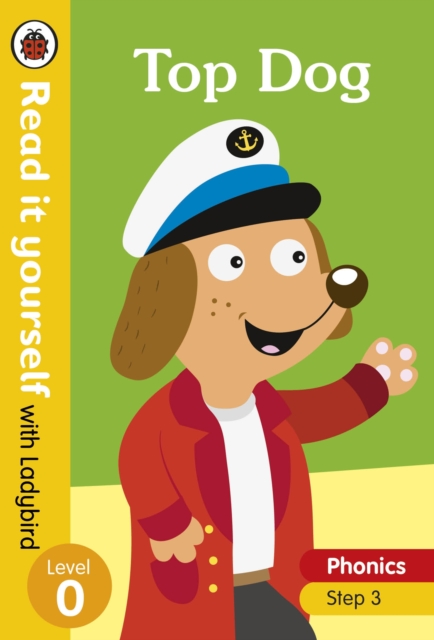 Top Dog - Read it yourself with Ladybird Level 0: Step 3, Hardback Book