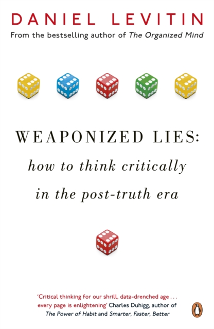 Weaponized Lies : How to Think Critically in the Post-Truth Era, EPUB eBook
