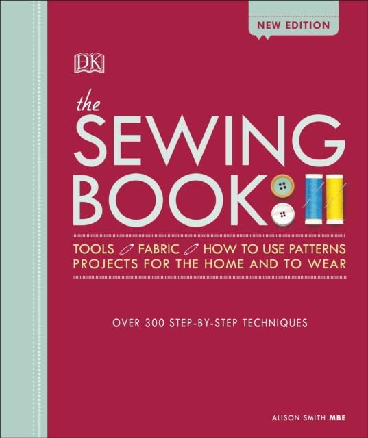 The Sewing Book New Edition : Over 300 Step-by-Step Techniques, Hardback Book