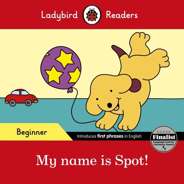 Ladybird Readers Beginner Level - Spot - My name is Spot! (ELT Graded Reader), Paperback / softback Book