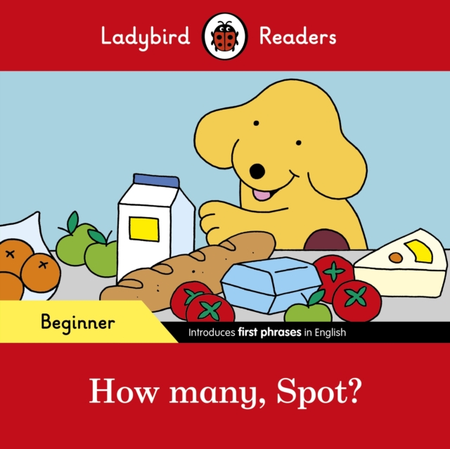 Ladybird Readers Beginner Level - Spot - How many, Spot? (ELT Graded Reader), Paperback / softback Book