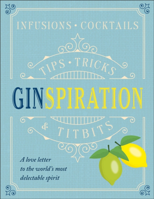 Ginspiration : Infusions, Cocktails, Hardback Book