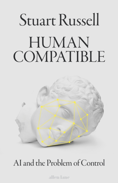 Human Compatible : AI and the Problem of Control, Hardback Book