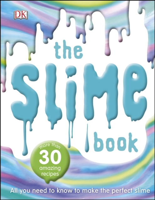 The Slime Book : All You Need to Know to Make the Perfect Slime, Hardback Book