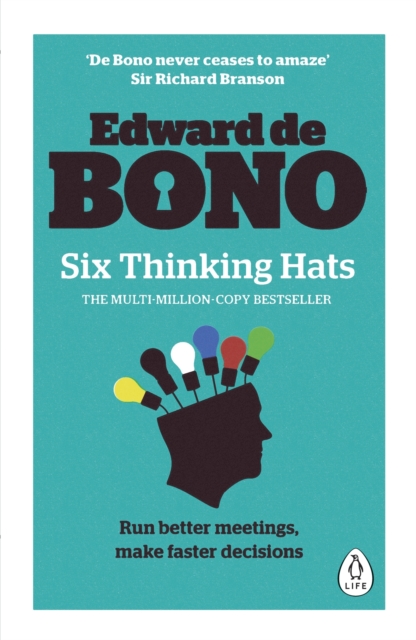 Six Thinking Hats : The multi-million bestselling guide to running better meetings and making faster decisions, EPUB eBook