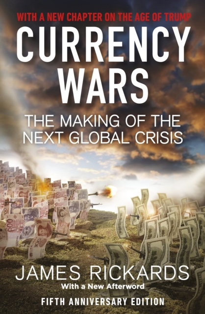 Currency Wars : The Making of the Next Global Crisis, Paperback / softback Book