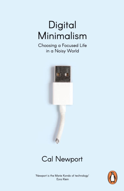 Digital Minimalism : Choosing a Focused Life in a Noisy World, EPUB eBook