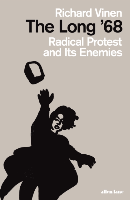 The Long '68 : Radical Protest and Its Enemies, Hardback Book