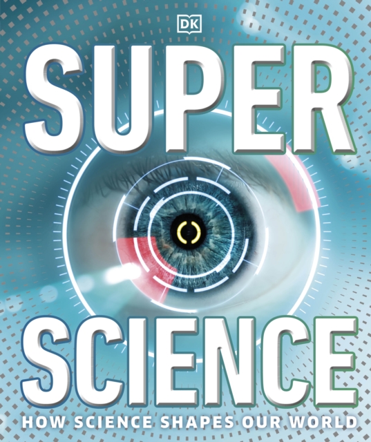 Super Science : How Science Shapes Our World, Hardback Book