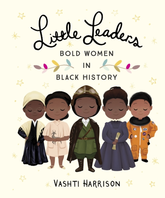 Little Leaders: Bold Women in Black History, Hardback Book