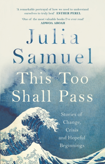 This Too Shall Pass : Stories of Change, Crisis and Hopeful Beginnings, Hardback Book