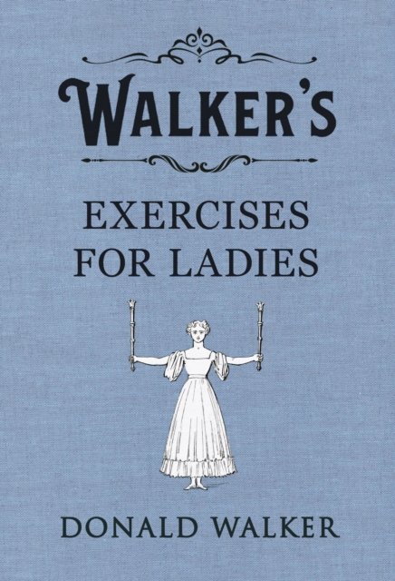 Walker's Exercises for Ladies, Hardback Book
