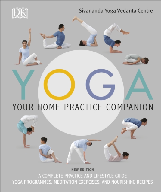 Yoga Your Home Practice Companion : A Complete Practice and Lifestyle Guide: Yoga Programmes, Meditation Exercises, and Nourishing Recipes, EPUB eBook