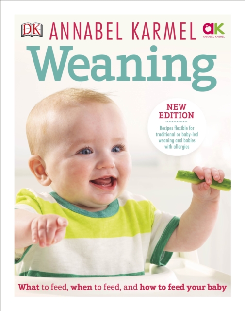 Weaning : What to Feed, When to Feed and How to Feed your Baby, Hardback Book