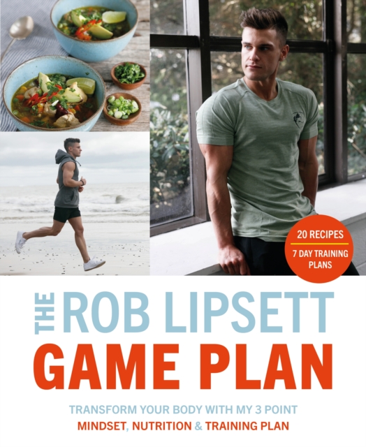 The Rob Lipsett Game Plan : Transform Your Body with My 3 Point Mindset, Nutrition and Training Plan, EPUB eBook