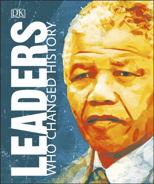Leaders Who Changed History, Hardback Book