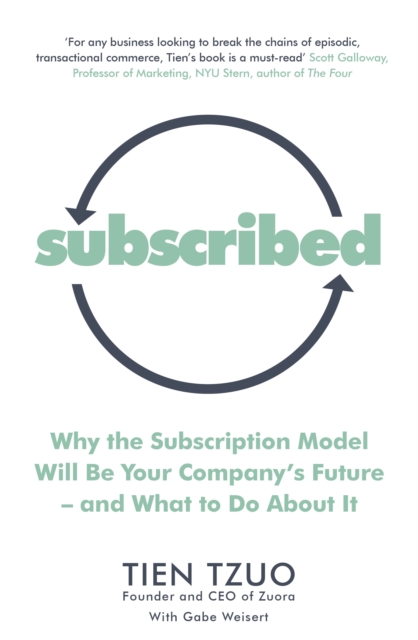 Subscribed : Why the Subscription Model Will Be Your Company’s Future—and What to Do About It, Paperback / softback Book