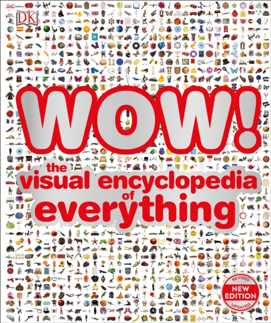 WOW! : The visual encyclopedia of everything, Hardback Book
