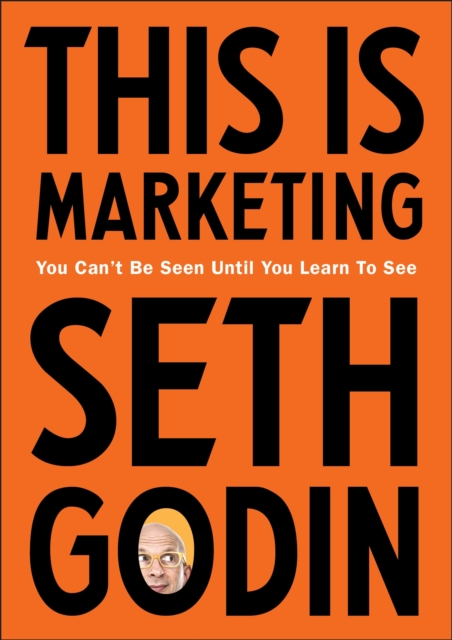 This is Marketing : You Can't Be Seen Until You Learn To See, Paperback / softback Book
