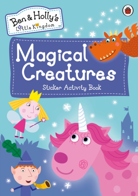 Ben and Holly's Little Kingdom: Magical Creatures Sticker Activity Book, Paperback / softback Book