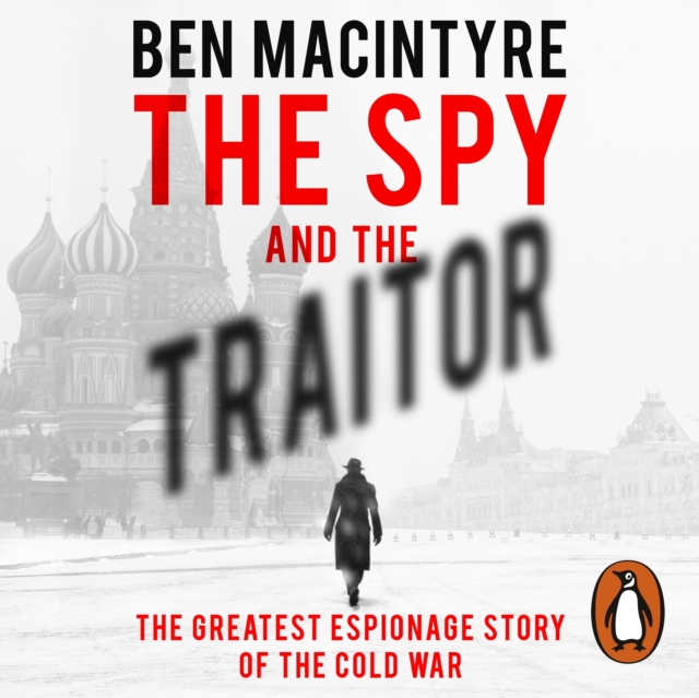 The Spy and the Traitor : The Greatest Espionage Story of the Cold War, CD-Audio Book