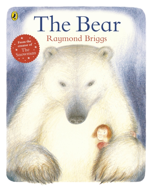 The Bear : Celebrate 30 years of friendship from bestselling author, Raymond Briggs, EPUB eBook