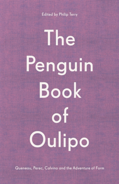 The Penguin Book of Oulipo : Queneau, Perec, Calvino and the Adventure of Form, Hardback Book