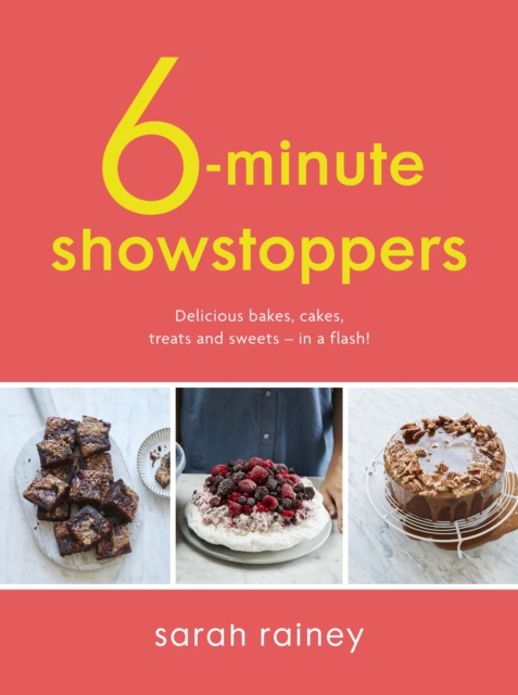 Six-Minute Showstoppers : Delicious bakes, cakes, treats and sweets   in a flash!, EPUB eBook