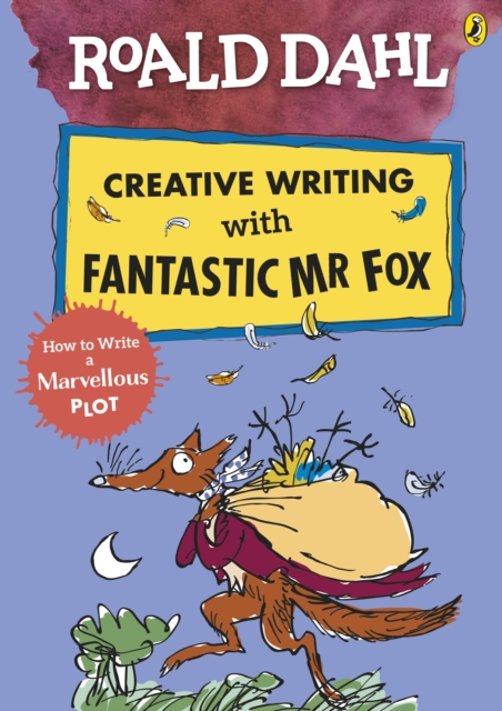 Roald Dahl Creative Writing with Fantastic Mr Fox: How to Write a Marvellous Plot, Paperback / softback Book