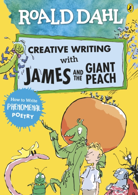 Roald Dahl Creative Writing with James and the Giant Peach: How to Write Phenomenal Poetry, Paperback / softback Book
