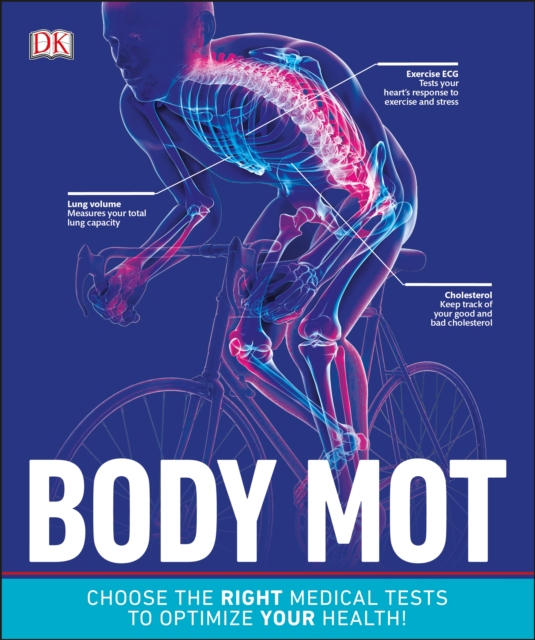 Body MOT : Choose the Right Medical Tests to Optimize Your Health, Paperback / softback Book