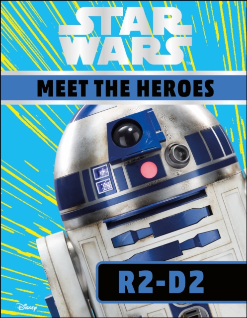 Star Wars Meet the Heroes R2-D2, Hardback Book