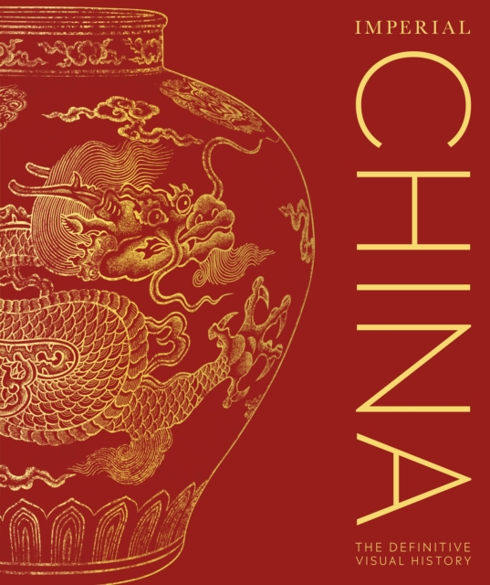 Imperial China : The Definitive Visual History, Hardback Book