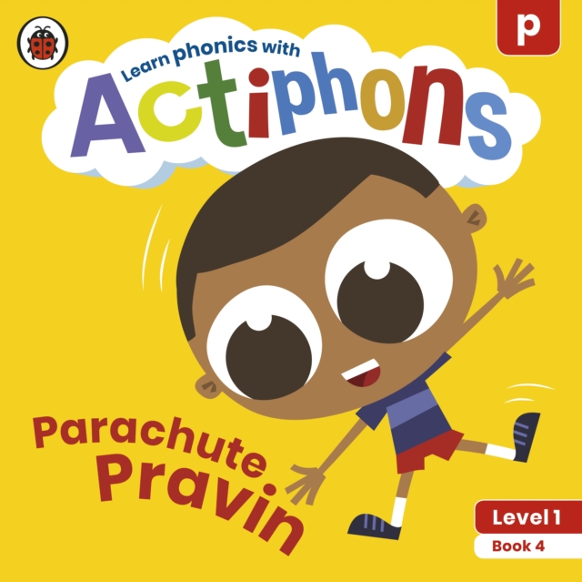 Actiphons Level 1 Book 4 Parachute Pravin : Learn phonics and get active with Actiphons!, Paperback / softback Book