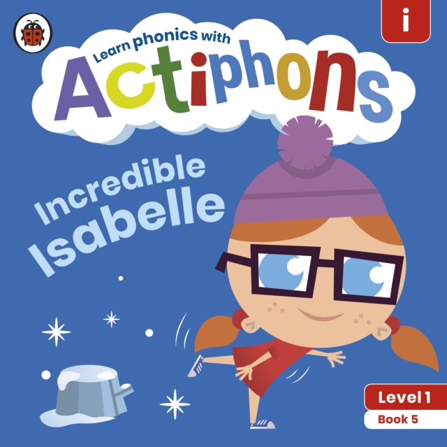 Actiphons Level 1 Book 5 Incredible Isabelle : Learn phonics and get active with Actiphons!, Paperback / softback Book