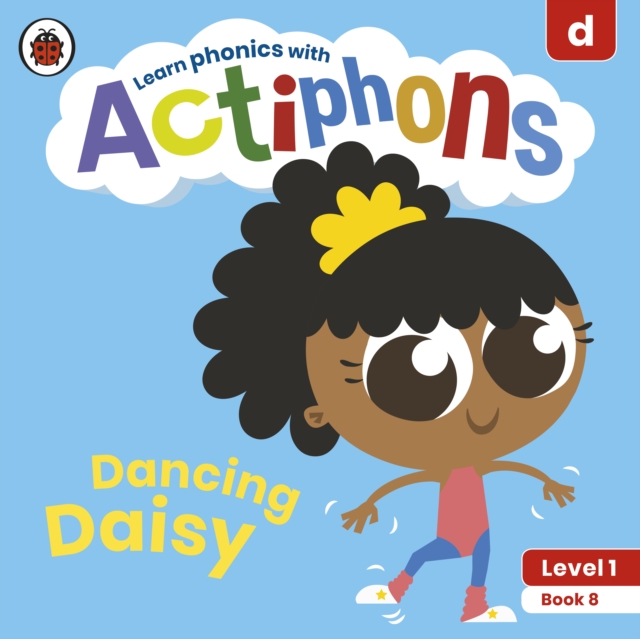 Actiphons Level 1 Book 8 Dancing Daisy : Learn phonics and get active with Actiphons!, Paperback / softback Book