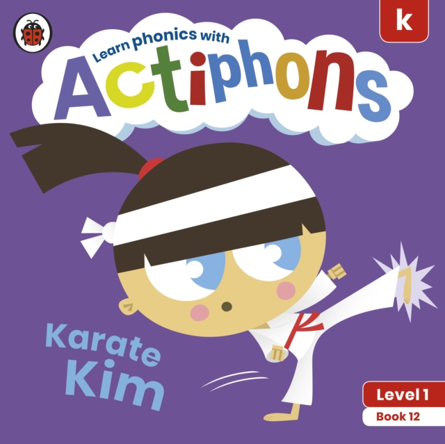 Actiphons Level 1 Book 12 Karate Kim : Learn phonics and get active with Actiphons!, Paperback / softback Book