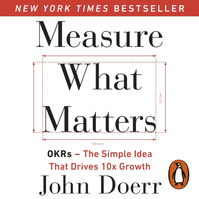 Measure What Matters : The Simple Idea that Drives 10x Growth, eAudiobook MP3 eaudioBook