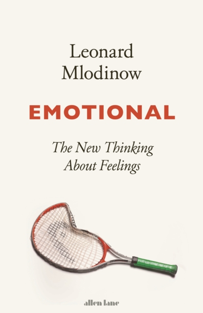 Emotional : The New Thinking About Feelings, Hardback Book