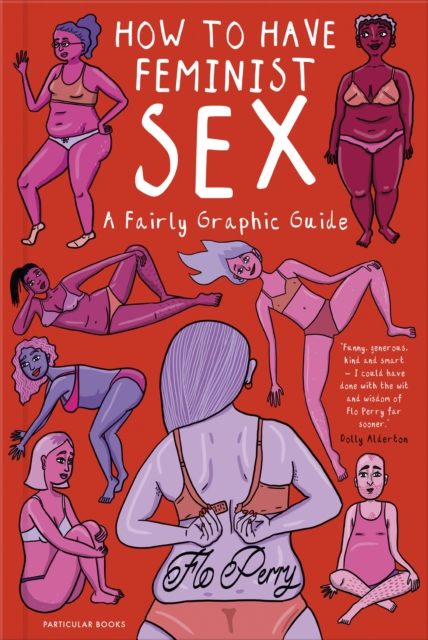 How to Have Feminist Sex : A Fairly Graphic Guide, Hardback Book