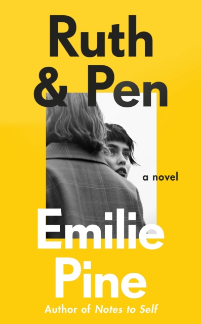 Ruth & Pen : The brilliant debut novel from the internationally bestselling author of Notes to Self, Hardback Book