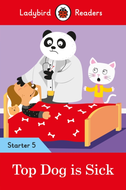 Ladybird Readers Starter Level 5 - Top Dog is Sick (ELT Graded Reader), Paperback / softback Book