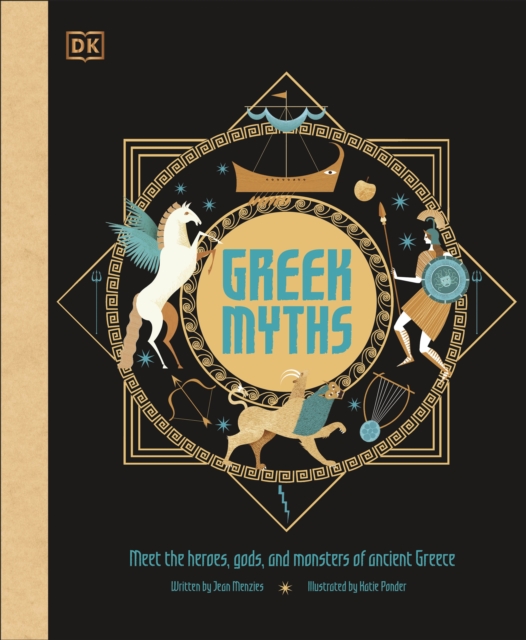 Greek Myths : Meet the heroes, gods, and monsters of ancient Greece, Hardback Book