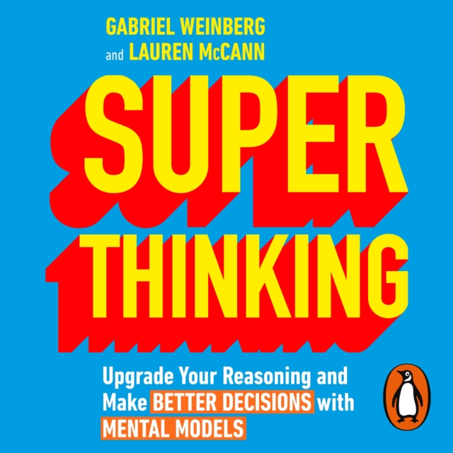 Super Thinking : Upgrade Your Reasoning and Make Better Decisions with Mental Models, eAudiobook MP3 eaudioBook