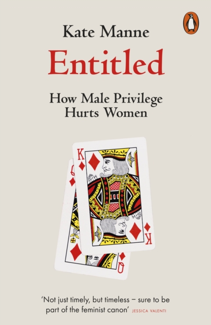Entitled : How Male Privilege Hurts Women, EPUB eBook
