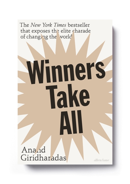 winner takes all the elite charade of changing the world